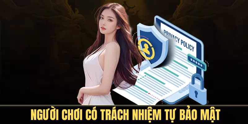 Các thành viên King88 cũng có trách nhiệm tự bảo mật