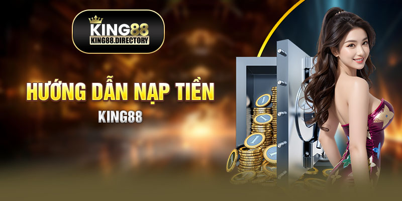 Hướng Dẫn Nạp Tiền King88