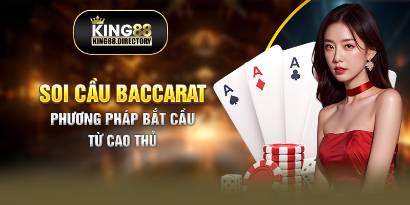 Thông tin về hình thức soi cầu Baccarat King88