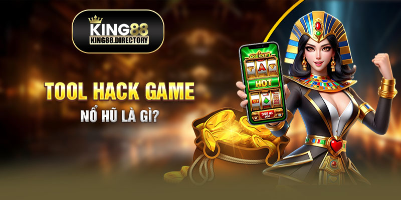 Tool hack game nổ hũ là gì